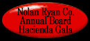 NOLAN RYAN CO.  ANNUAL BOARD   HACIENDA GALA